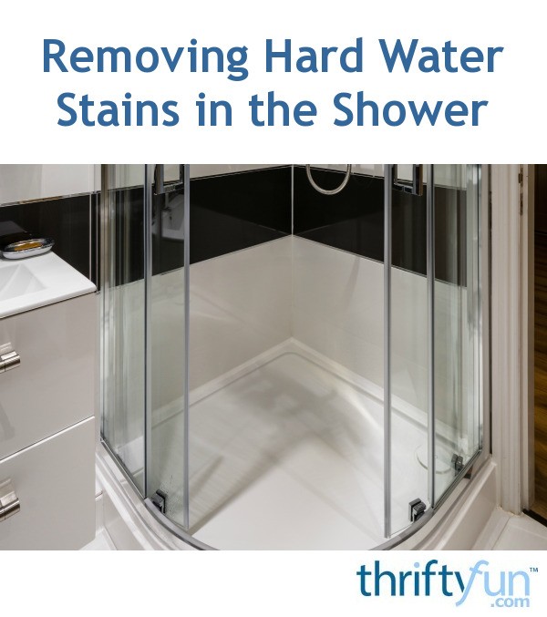 Removing Hard Water Stains in the Shower? ThriftyFun