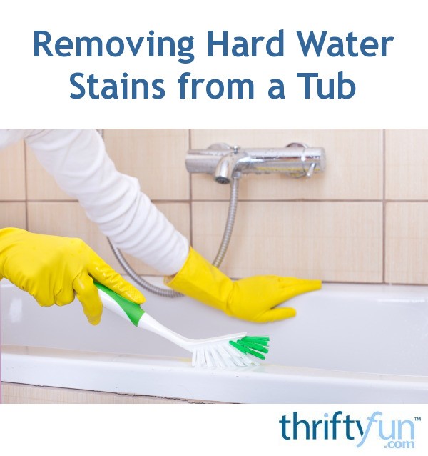 Removing Hard Water Stains from a Tub ThriftyFun