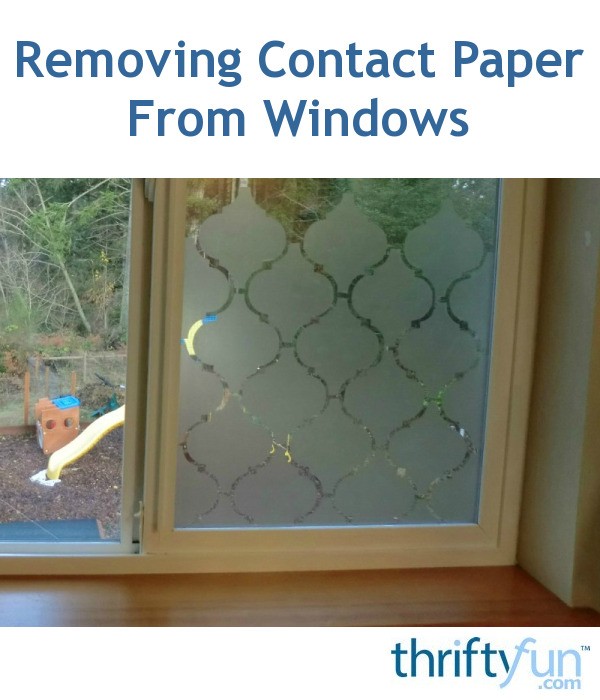 Removing Contact Paper From Windows? ThriftyFun
