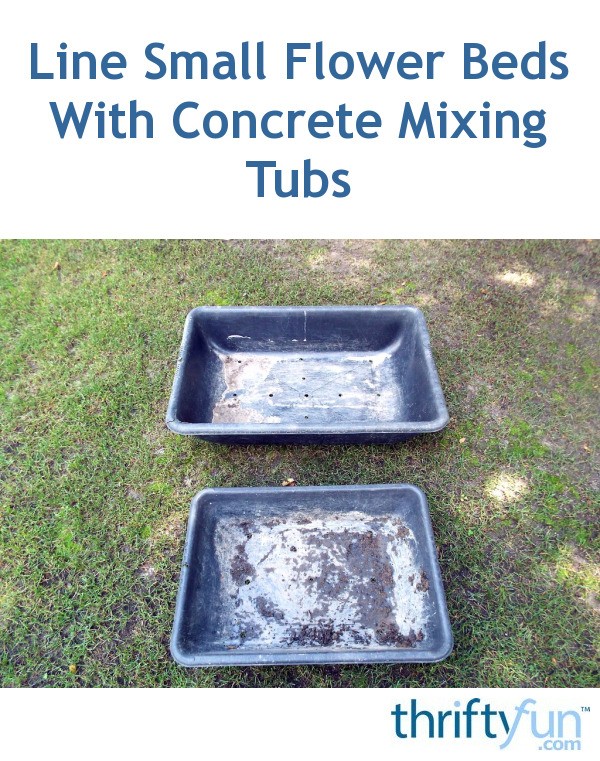 Line Small Flower Beds With Concrete Mixing Tubs ThriftyFun