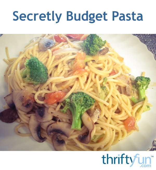 Secretly Budget Pasta ThriftyFun