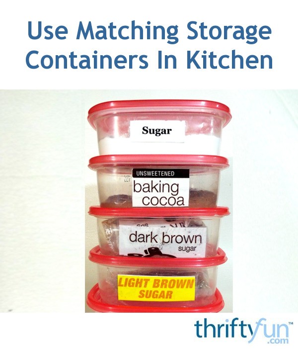 Use Matching Storage Containers In Kitchen | ThriftyFun