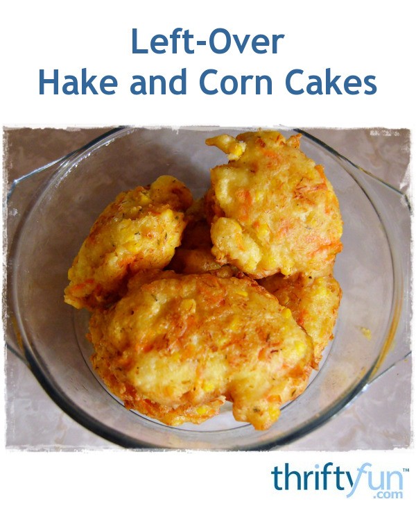 Left-Over Hake and Corn Cakes | ThriftyFun
