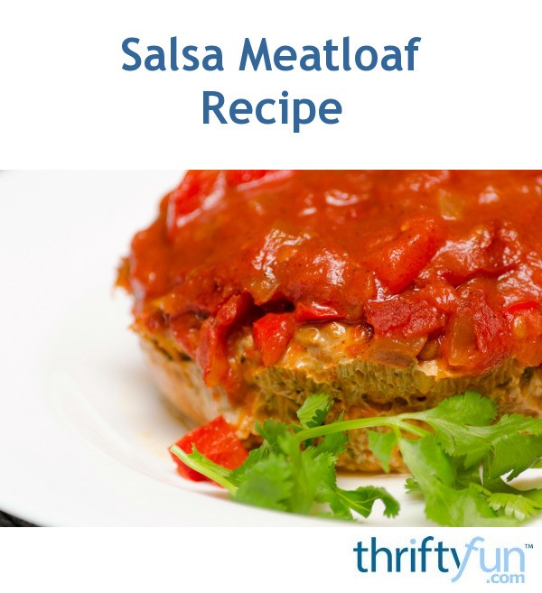 Salsa Meatloaf Recipe ThriftyFun