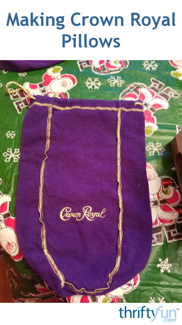 Making Crown Royal Pillows? ThriftyFun