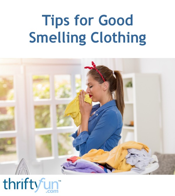 Tips for Good Smelling Clothing | ThriftyFun