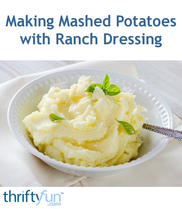Making Mashed Potatoes with Ranch Dressing ThriftyFun