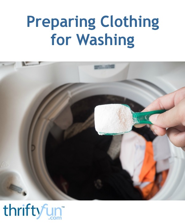 Preparing Clothing for Washing ThriftyFun