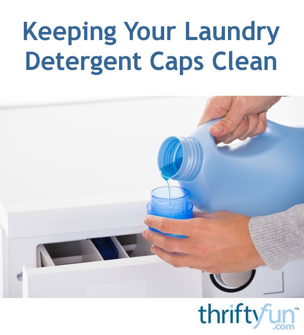 Keeping Your Laundry Detergent Caps Clean ThriftyFun