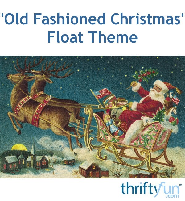 Old Fashioned Christmas Float Theme | ThriftyFun