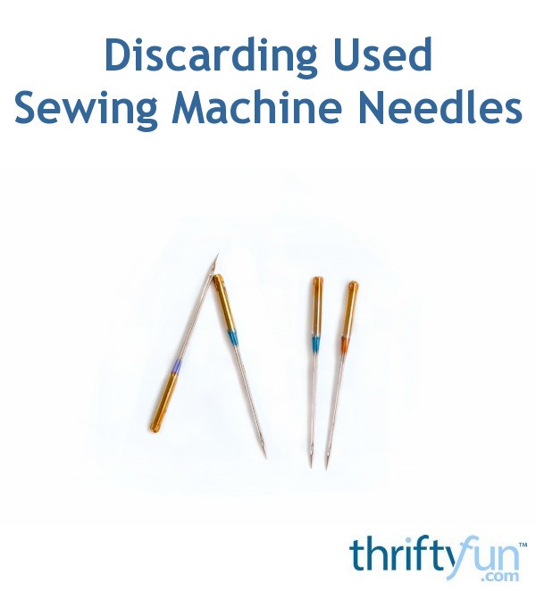 How To Dispose Of Used Sewing Machine Needles at Charles Ledoux blog