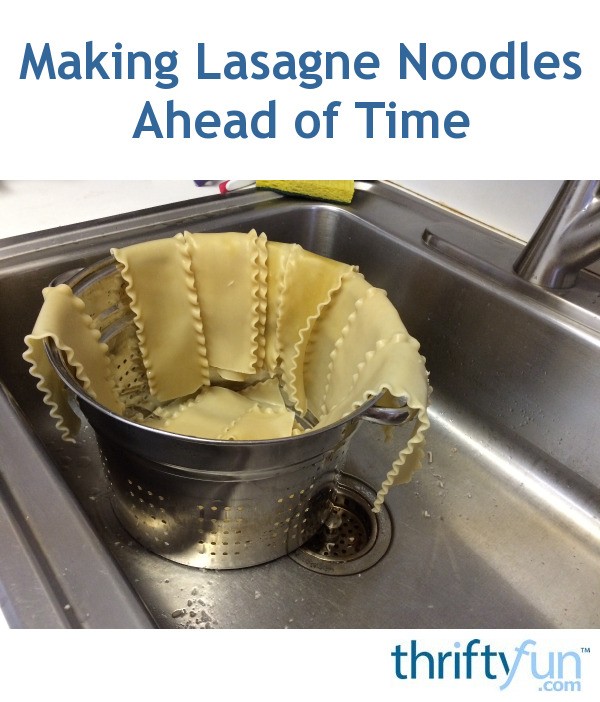 Making Lasagne Noodles Ahead of Time ThriftyFun