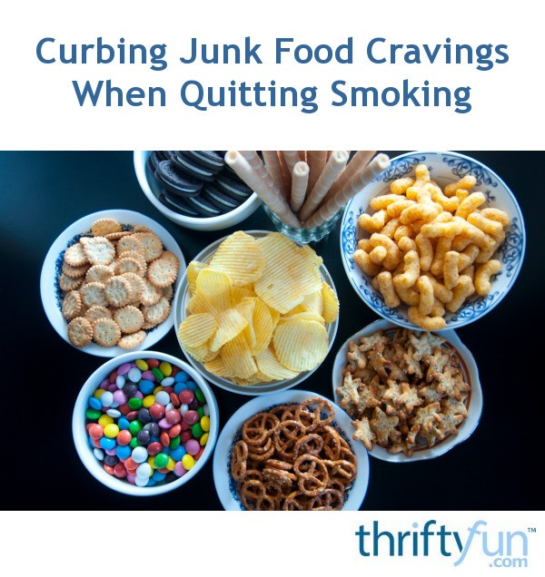 Curbing Junk Food Cravings When Quitting Smoking? ThriftyFun