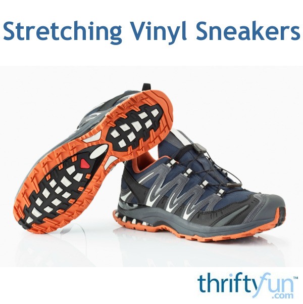 Stretching Vinyl Sneakers? ThriftyFun