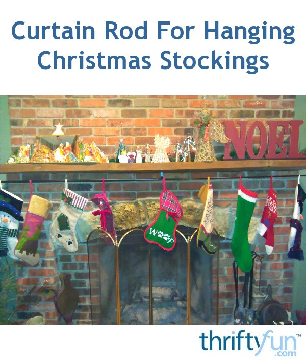 Curtain Rod For Hanging Christmas Stockings ThriftyFun