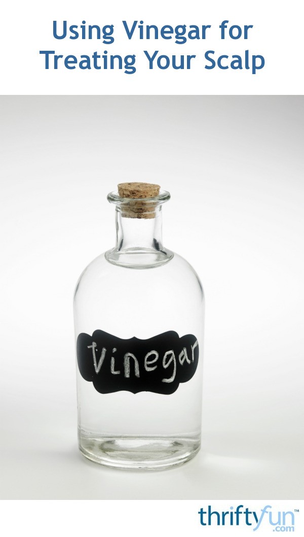 Using Vinegar for Treating Your Scalp ThriftyFun