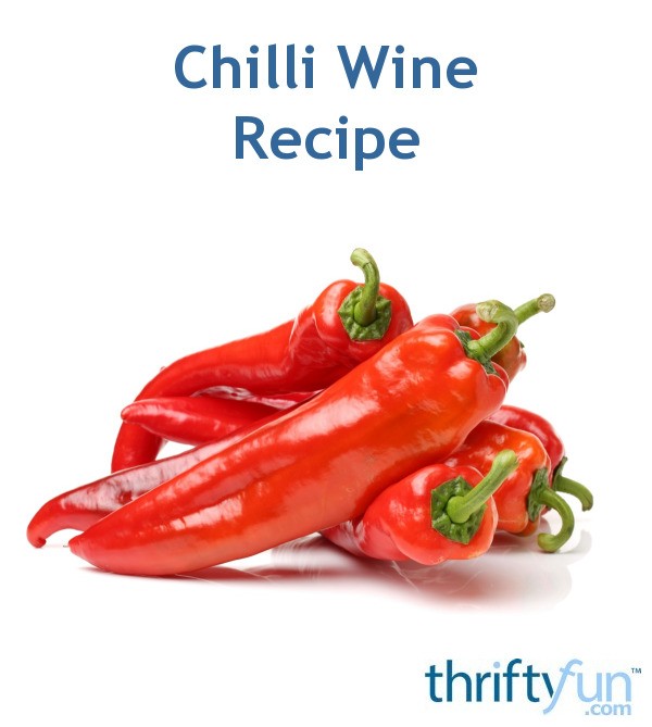 Chili Wine Recipe ThriftyFun
