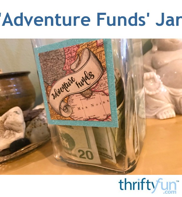 'Adventure Funds' Jar | ThriftyFun