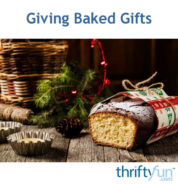 Giving Baked Gifts | ThriftyFun