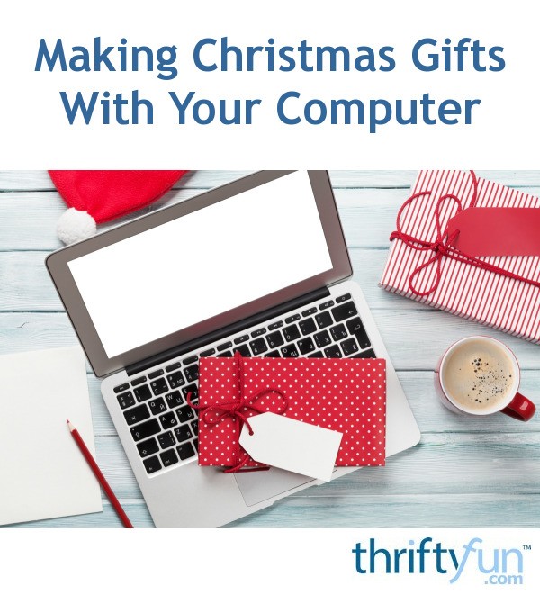 Making Christmas Gifts With Your Computer | ThriftyFun