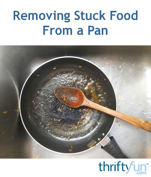 Removing Food Stuck to a Pan ThriftyFun