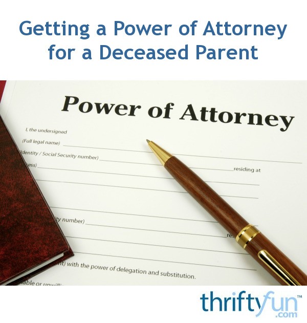 getting-a-power-of-attorney-for-a-deceased-parent-thriftyfun