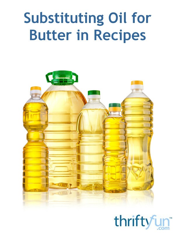 substituting-oil-for-butter-in-recipes-thriftyfun