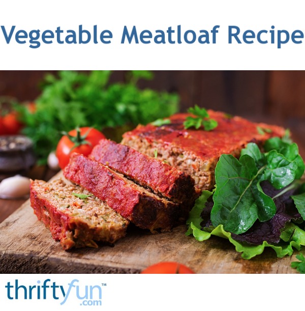 Vegetable Meatloaf Recipe ThriftyFun