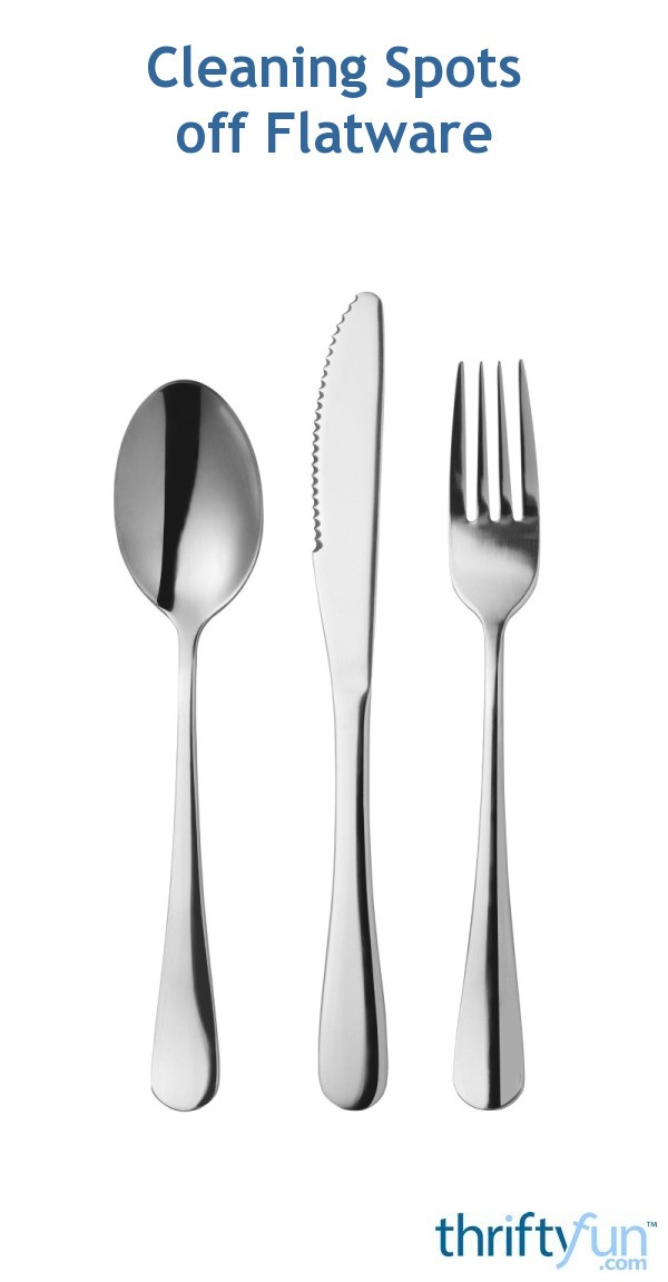 Cleaning Spots off Flatware? ThriftyFun