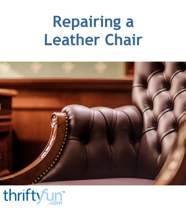 Repairing a Leather Chair? ThriftyFun