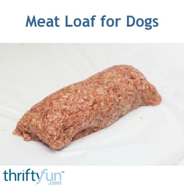 Meat Loaf for Dogs ThriftyFun