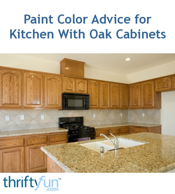 Paint Color Advice For Kitchen With Oak Cabinets Thriftyfun