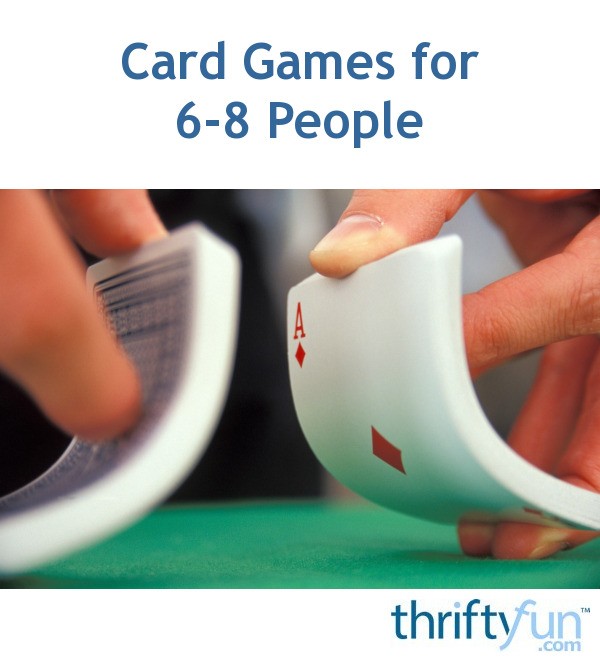 Card Games for 6-8 People? | ThriftyFun
