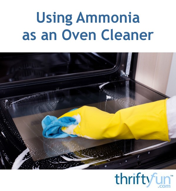 Using Ammonia as an Oven Cleaner ThriftyFun
