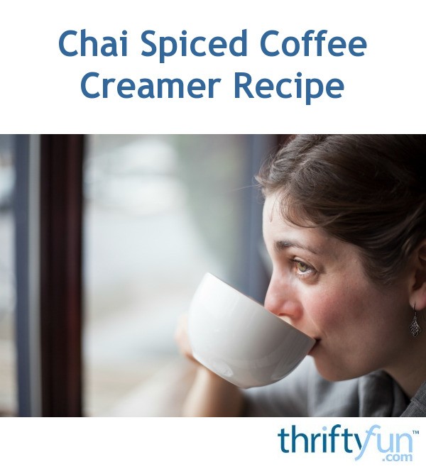 Chai Spiced Coffee Creamer Recipe ThriftyFun