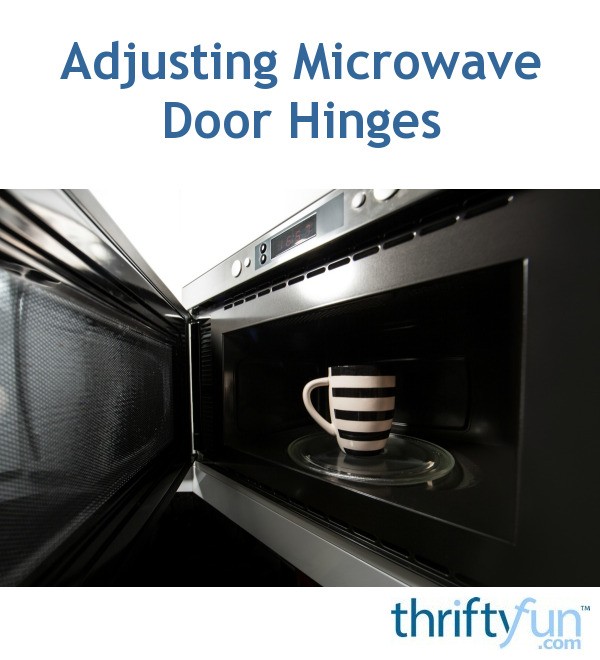 Adjusting Microwave Door Hinges Thriftyfun