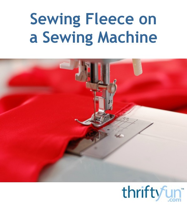 Sewing Fleece on a Sewing Machine ThriftyFun