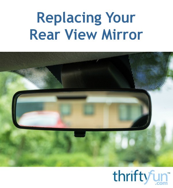 Replacing Your Rear View Mirror  ThriftyFun