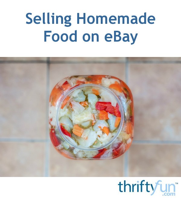Selling Homemade Food on eBay? ThriftyFun