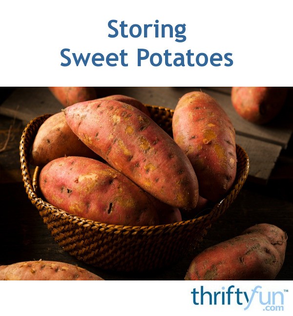 Storing Sweet Potatoes? | ThriftyFun