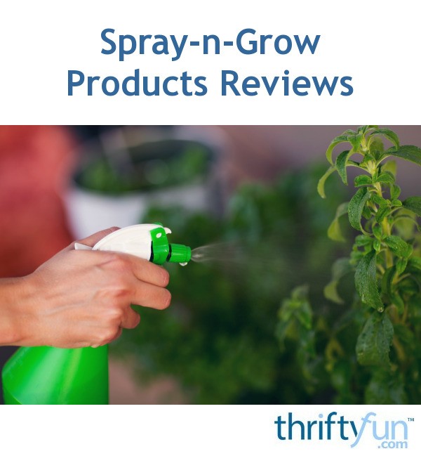 SpraynGrow Products Reviews ThriftyFun