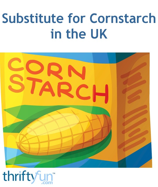 substitute for cornstarch in the uk thriftyfun substitute for cornstarch in the uk thriftyfun