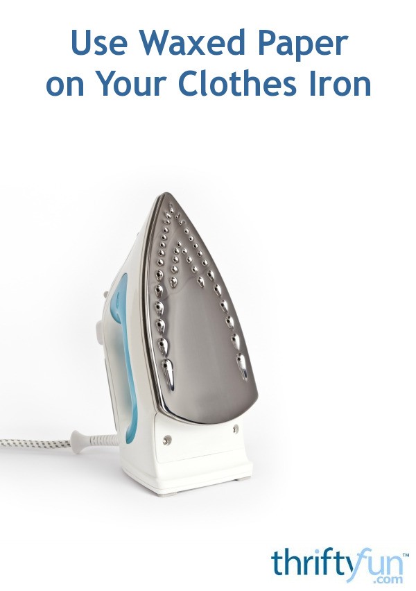 Use Waxed Paper on Your Clothes Iron ThriftyFun