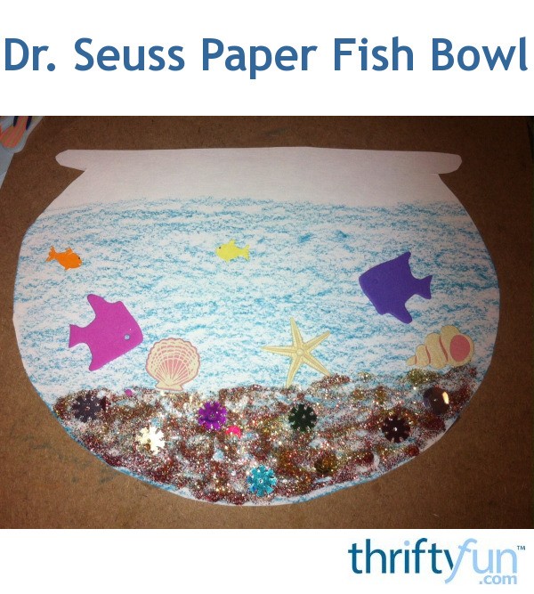 Dr. Seuss Paper Fish Bowl | ThriftyFun