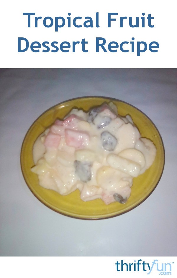 Tropical Fruit Dessert Recipe ThriftyFun