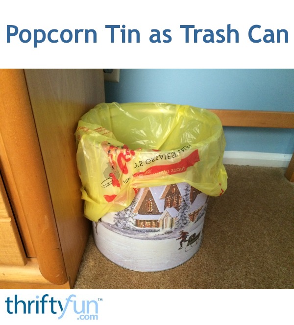 Using a Popcorn Tin as a Trash Can ThriftyFun