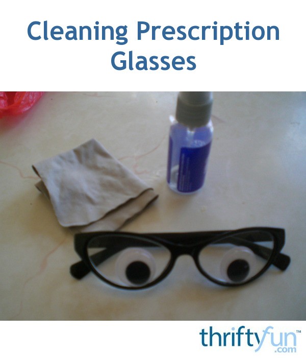 Cleaning Prescription Glasses ThriftyFun