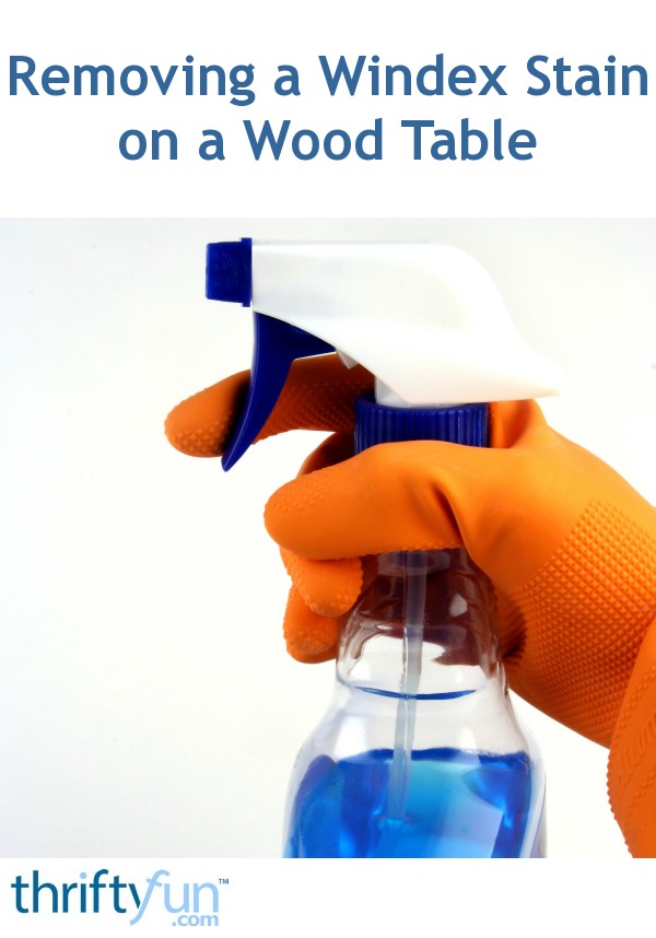 removing-a-windex-stain-on-a-wood-table-thriftyfun