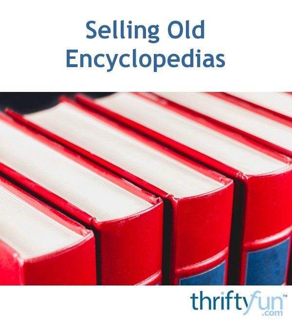 Selling Old Encyclopedias ThriftyFun