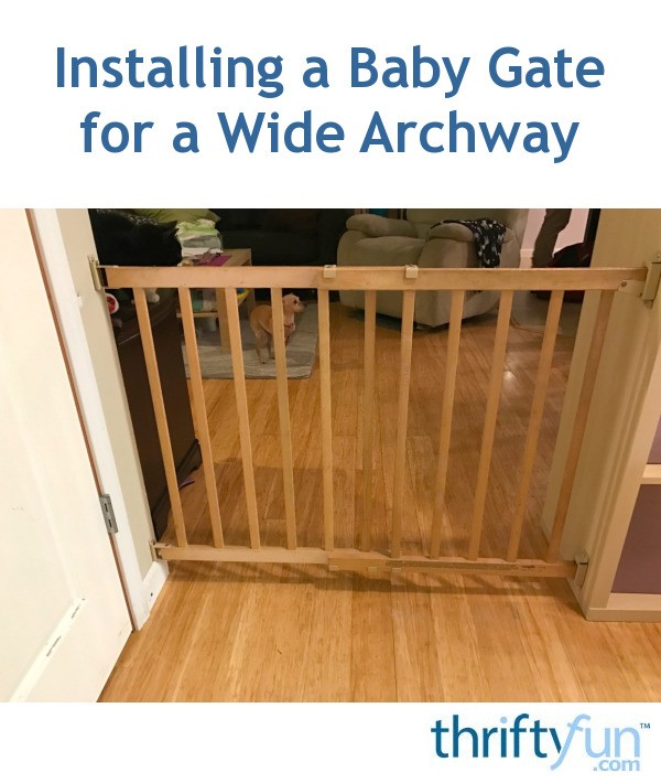 Installing a Baby Gate for a Wide Archway ThriftyFun